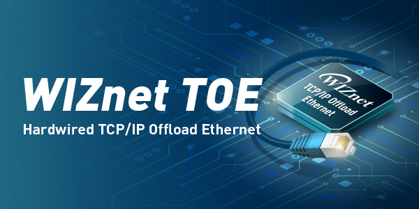 WIZnet TOE(TCP/IP Offload Ethernet)